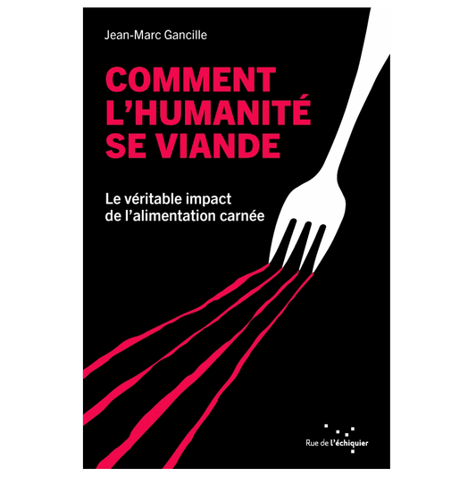 Livre "Comment l'humanité se viande", Jean-Marc Gancille